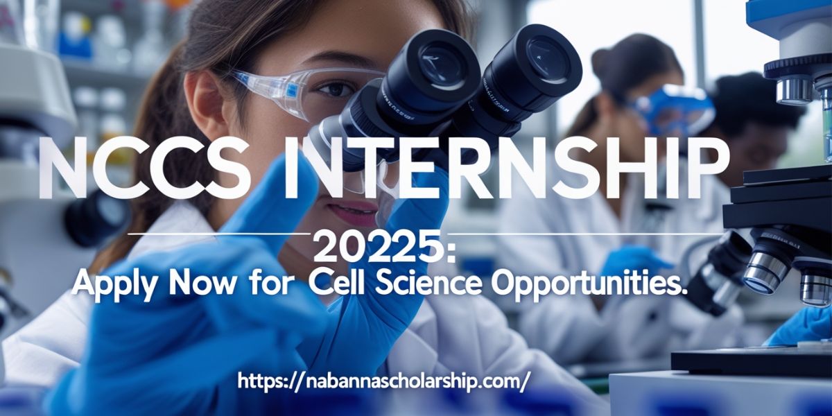 NCCS Internship 2025: Apply Now for Cell Science Opportunities