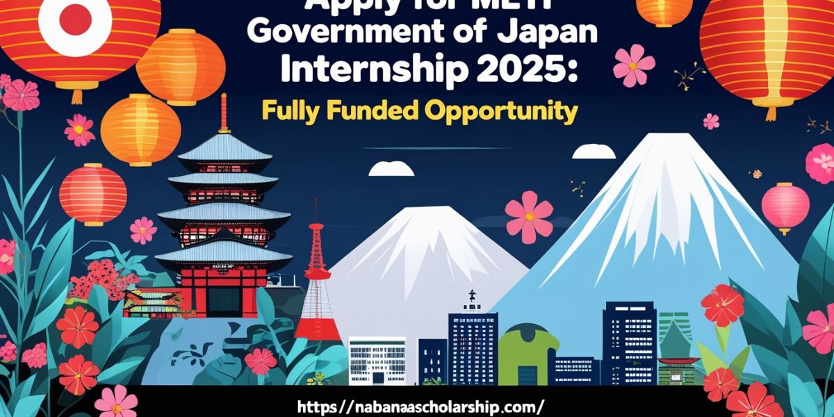 Apply for METI Government of Japan Internship 2025: Fully Funded Opportunity