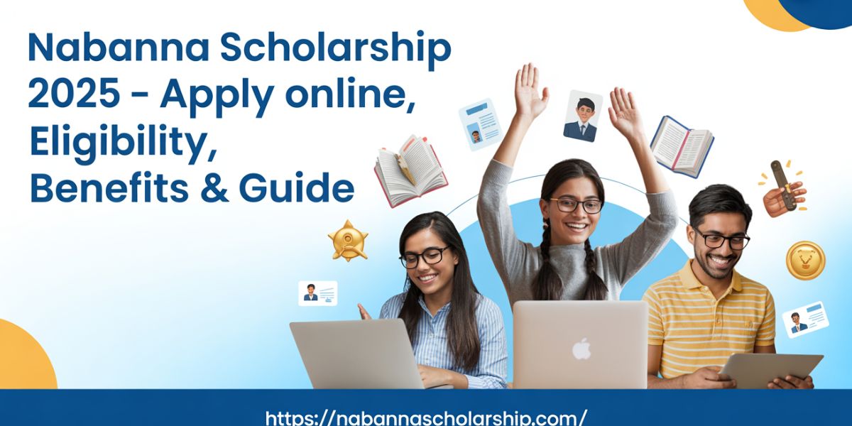 Nabanna Scholarship 2025 – Apply Online, Eligibility, Benefits & Guide